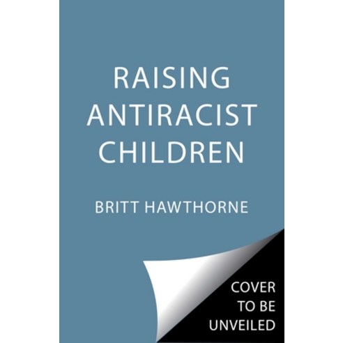(영문도서) Raising Antiracist Children: A Practical Parenting Guide Paperback, S&s/Simon Element, English, 9781982185428