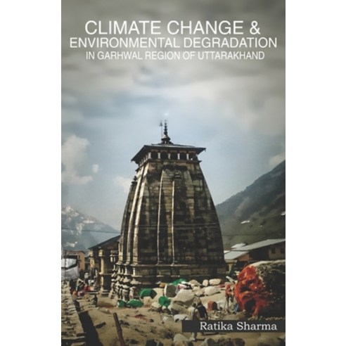 (영문도서) Climate Change & Environmental Degradation in Garhwal Region of Uttarakhand Paperback, Rigi Publication, English, 9789384314910
