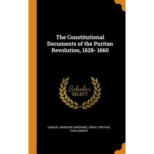 (영문도서) The Constitutional Documents of the Puritan Revolution 1628- 1660 Hardcover, Franklin Classics, English, 9780342273539