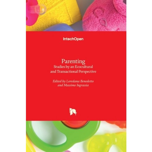 (영문도서) Parenting: Studies by an Ecocultural and Transactional Perspective Hardcover, Intechopen, English, 9781839625817