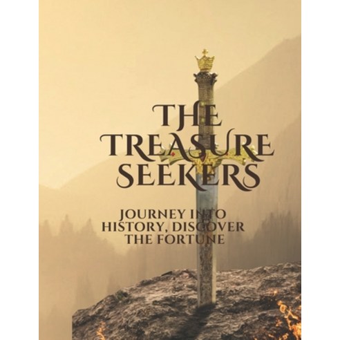 (영문도서) The Treasure Seekers "Journey into history discover the fortune." Paperback, Independently Published, English, 9798396442665