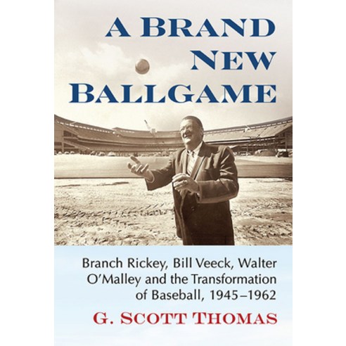 (영문도서) A Brand New Ballgame: Branch Rickey Bill Veeck Walter O''Malley and the Transformation of Ba... Paperback, McFarland & Company, English, 9781476686561