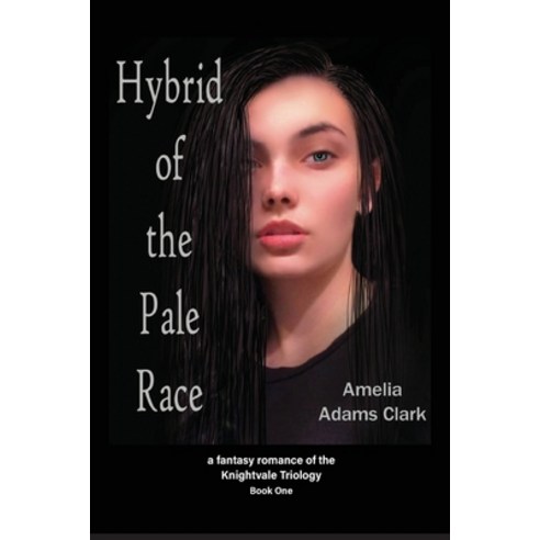 (영문도서) Hybrid of the Pale Race: a fantasy romance of the Knightvale Triology - Book 1 Paperback, Haley''s, English, 9781956055092