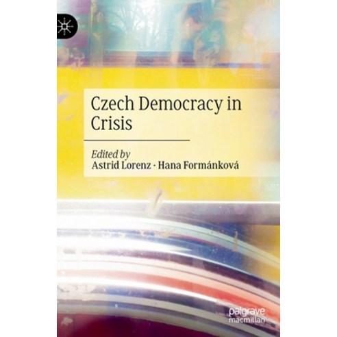 Czech Democracy in Crisis Hardcover, Palgrave MacMillan