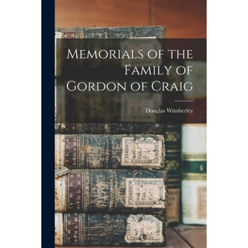 (영문도서) Memorials of the Family of Gordon of Craig Paperback, Legare Street Press, English, 9781015018402