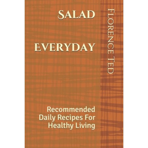 Salad Everyday: Recommended Daily Recipes For Healthy Living Paperback, Independently Published, English, 9798731093576