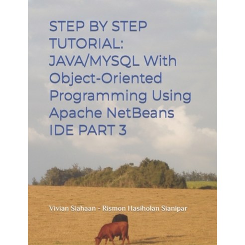 (영문도서) Step by Step Tutorial: JAVA/MYSQL With Object-Oriented Programming Using Apache NetBeans IDE ... Paperback, Independently Published, English, 9798376568323