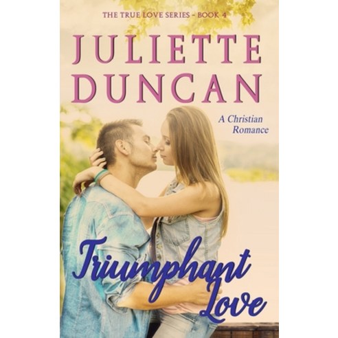 (영문도서) Triumphant Love: A Christian Romance Paperback, Createspace Independent Pub..., English, 9781544732671