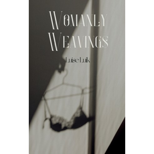 (영문도서) Womanly Weavings Paperback, Swan Charm Publishing, English, 9789916392461