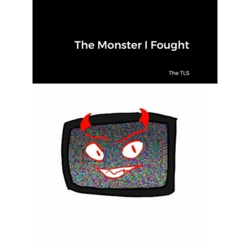 (영문도서) The Monster I Fought Hardcover, Lulu.com, English, 9781312408456