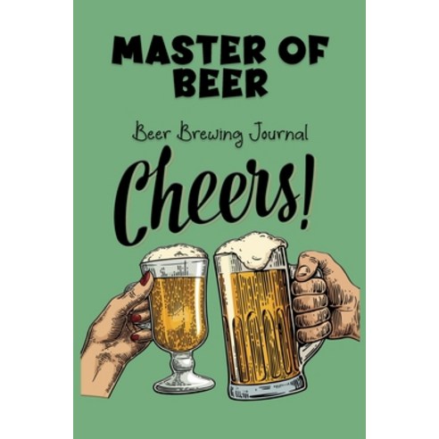 Master Of Beer - Beer Brewing Journal: The MUST HAVE Complete Journal ...