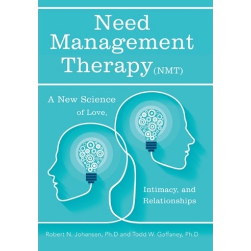 Need Management Therapy (Nmt): A New Science of Love Intimacy and Relationships Hardcover, Archway Publishing, English, 9781480899261