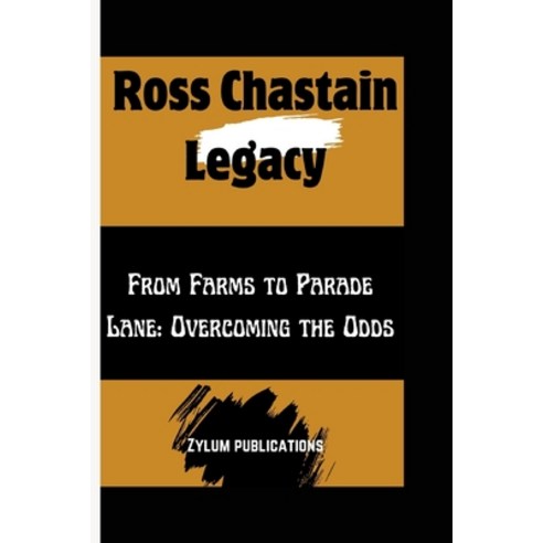 (영문도서) Ross Chastain Legacy: From Farms to Parade Lane: Overcoming the Odds Paperback, Independently Published, English, 9798323529452