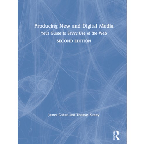 (영문도서) Producing New and Digital Media: Your Guide to Savvy Use of the Web Hardcover, Routledge, English, 9780367192334