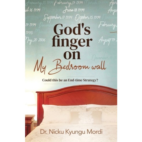 God''s Finger on My Bedroom Wall: Could this be an end-time strategy Paperback, Nouveau Publishing, English, 9780999585580