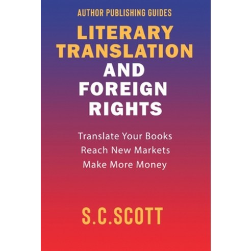 (영문도서) Literary Translation & Foreign Rights: Author Guide Hardcover, Slice Publishing, English, 9781778660689
