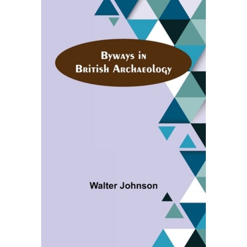 (영문도서) Byways in British Archaeology Paperback, Alpha Edition, English, 9789356154698