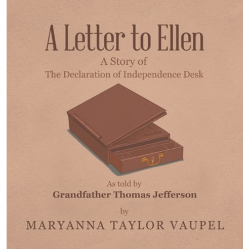 (영문도서) A Letter to Ellen: A Story of the Declaration of Independence Desk as Told by Grandfather Tho... Hardcover, iUniverse, English, 9781663224095