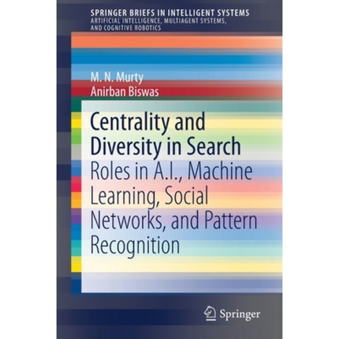 (영문도서) Centrality and Diversity in Search: Roles in A.I. Machine Learning Social Networks and Pat... Paperback, Springer, English, 9783030247126