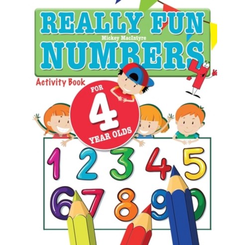 Really Fun Numbers For 4 Year Olds: A fun & educational counting numbers activity book for four year... Paperback, Bell & MacKenzie Publishing, English, 9781911219286