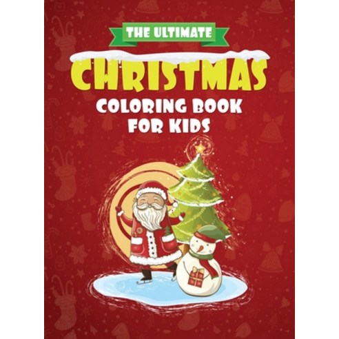 The Ultimate Christmas Coloring Book for Kids: The perfect Christmas gift for the youngsters in your... Hardcover, Independently Published, English, 9781801208284