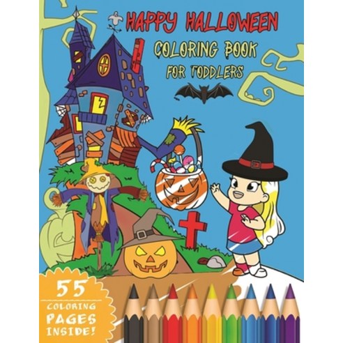 Happy Halloween Coloring Book For Todders: Halloween coloring book for Kids: Boys Girls and Toddler... Paperback, Independently Published