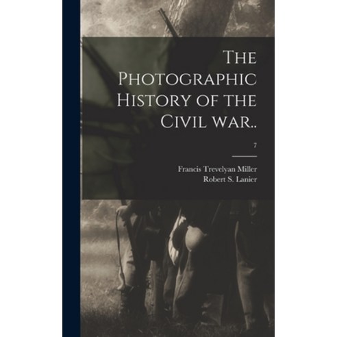 (영문도서) The Photographic History of the Civil War..; 7 Hardcover, Legare Street Press