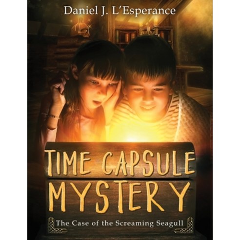 (영문도서) Time Capsule Mystery: The Case of the Screaming Seagull Paperback, Independently Published, English, 9798501027220