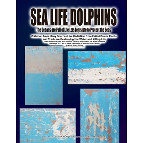(영문도서) Sea Life Dolphins SEA LIFE DOLPHINS The Oceans are Full of Life Lets Legislate to Protect the... Paperback, Createspace Independent Pub..., English, 9781981202751