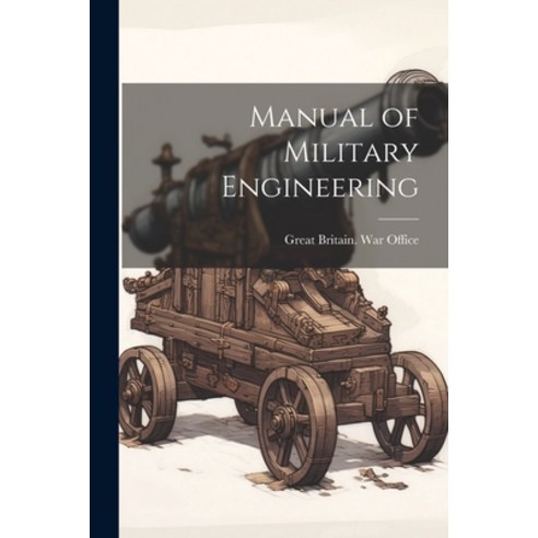 (영문도서) Manual of Military Engineering Paperback, Legare Street Press, English, 9781021920294