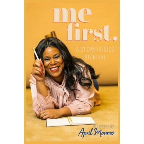 Me First: A 21 Day Guided Self-Care Journal Paperback, Independently Published, English, 9798705849666