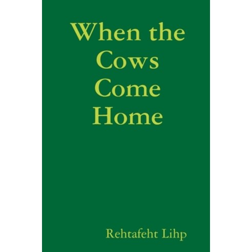 When the Cows Come Home Paperback, Lulu Press, English, 9781794845336