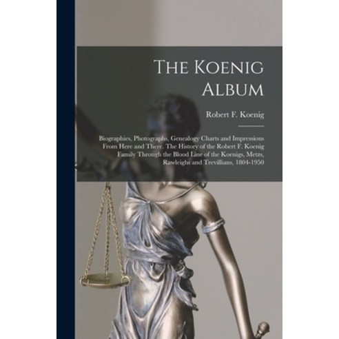 (영문도서) The Koenig Album; Biographies Photographs Genealogy Charts and Impressions From Here and Th... Paperback, Hassell Street Press, English, 9781015131224
