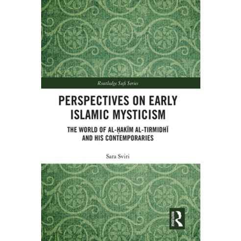 (영문도서) Perspectives on Early Islamic Mysticism: The World of Al-&#7716;ak&#299;m Al-Tirmidh&#299; An... Paperback, Routledge, English, 9781032086705