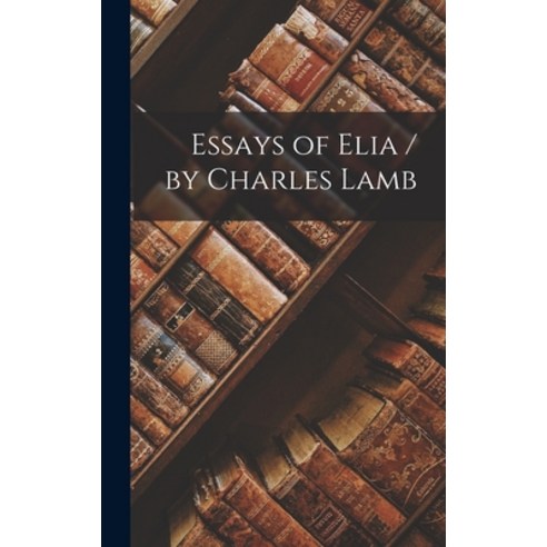 (영문도서) Essays of Elia / by Charles Lamb Hardcover, Legare Street Press, English, 9781015607835