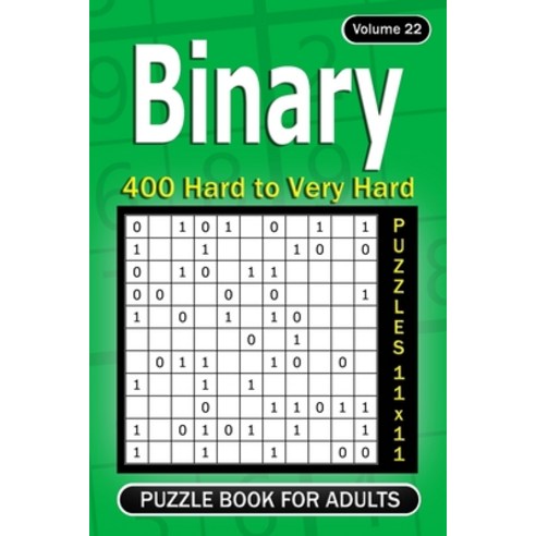 Binary puzzle book for Adults: 400 Hard to Very Hard Puzzles 11x11 (Volume22) Paperback, Independently Published, English, 9798721473418