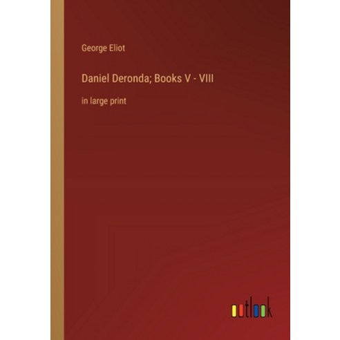 (영문도서) Daniel Deronda; Books V - VIII: in large print Paperback ...