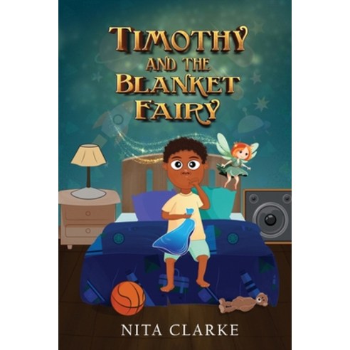 (영문도서) Timothy and the Blanket Fairy Paperback, Nita Clarke Books, English, 9781962730938