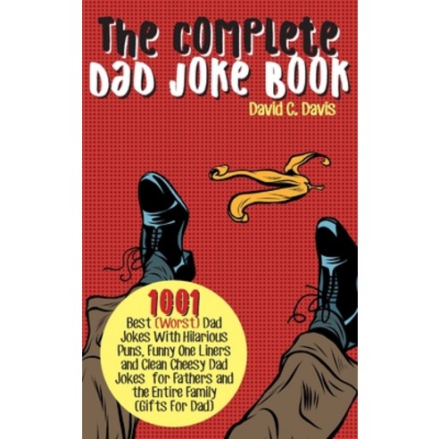 (영문도서) The Complete Dad Joke Book: 1001 Best(Worst) Dad Jokes With Hilarious Puns Funny One Liners ... Hardcover, Aukass Press, English, 9781637335741