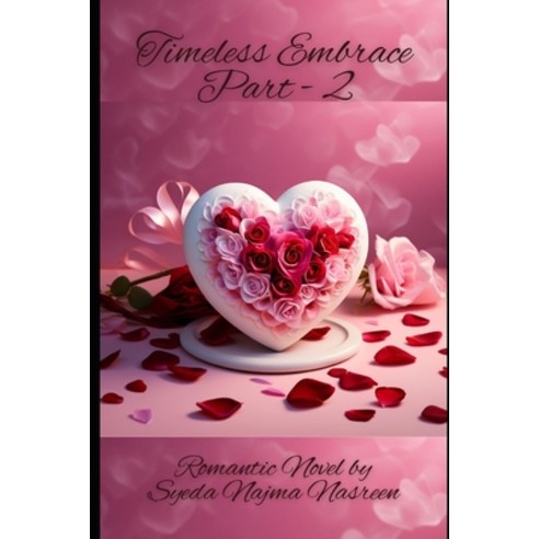 (영문도서) Romantic Novel: Timeless Embrace Part - 2 Paperback, Independently Published, English, 9798334227712