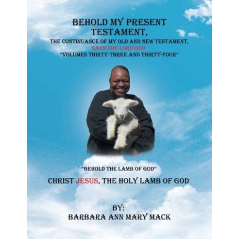 (영문도서) Behold My Present Testament: The Continuance of My Old and New Testament Says... Paperback, Authorhouse, English, 9781728307565