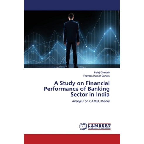 A Study on Financial Performance of Banking Sector in India Paperback, LAP Lambert Academic Publis..., English, 9786139445929