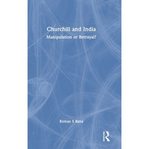 (영문도서) Churchill and India: Manipulation or Betrayal? Hardcover, Routledge Chapman & Hall, English, 9781032352008