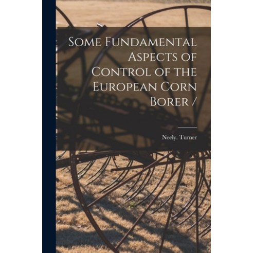 (영문도서) Some Fundamental Aspects of Control of the European Corn Borer / Paperback, Hassell Street Press, English, 9781014883278