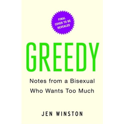 Greedy:Notes from a Bisexual Who Wants Too Much, Atria Books, English, 9781982179175