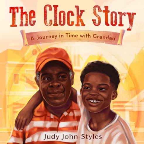 (영문도서) The Clock Story: A Journey in Time with Grandad Paperback, Styles Books, English, 9781735591551
