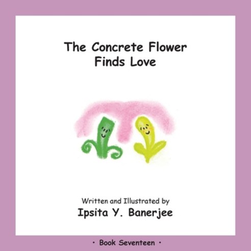 The Concrete Flower Falls in Love: Book Seventeen Paperback, Golden Horseshoe Publishing Company