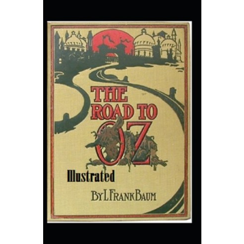 The Road to Oz Illustrated Paperback, Independently Published, English, 9798554457821