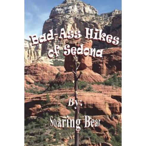 (영문도서) Bad-Ass Hikes of Sedona R1 Paperback, Createspace Independent Pub..., English, 9781721948413