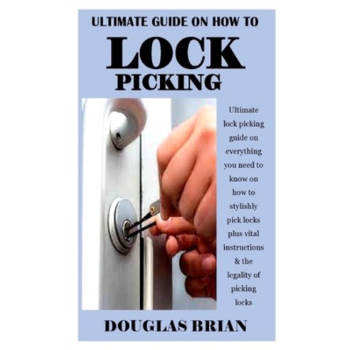 (영문도서) Ultimate Guide on How to Lock Picking: Ultimate lock picking ...